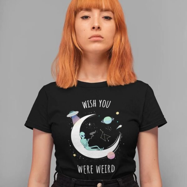 Wiss you were weird Wish You Were Weird T-shirt